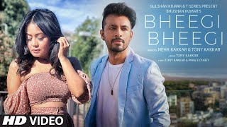 BHEEGI BHEEGI LYRICS – Music Video | Neha Kakkar x Tony Kakkar | Shyam Jadhav