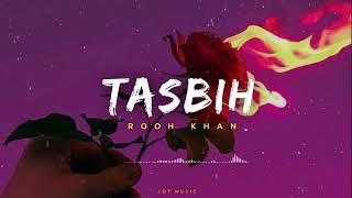 Tasbih Song-Rooh Khan  Slow ♪ Reverb  LoveTera