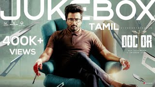 Doctor (TAMIL) - Jukebox | Sivakarthikeyan | Anirudh Ravichander | Nelson Dilipkumar