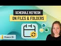 How to Schedule REFRESH on File & Folder Sources in Power BI