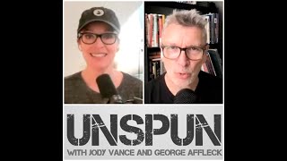 UnSpun with Jody Vance and George Affleck — Episode 222