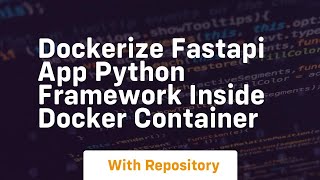 Dockerize fastapi app python framework inside docker container
