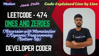 Ones and Zeroes | LeetCode 474 | 2 Approaches | Recursion | DP | Java Code | Developer Coder