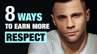 8 Ways To Earn More Respect