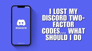 I Lost My Discord Two-Factor Codes... What Should I Do (Step-by-Step Recovery Guide)
