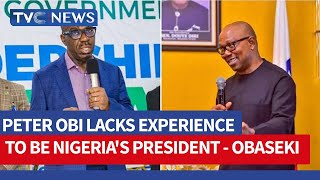 Obaseki Says Peter Obi Lacks Experience To Be Nigeria's President