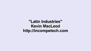 Kevin MacLeod ~ Latin Industries