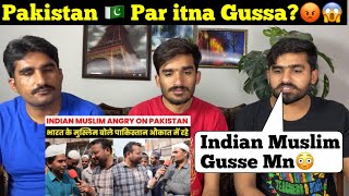 Indian Muslim Angry On Pakistan | Indian Public Reaction On Pakistan | Public Reaction |PAK REACT