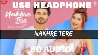 Nakhre Tere (8D AUDIO) NIKK | Priyanka | Rox A