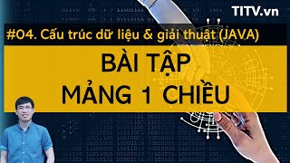 Cấu trúc dữ liệu và giải thuật JAVA 04 - Bài tập về mảng