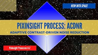 PIXINSIGHT Process Tutorial: ACDNR