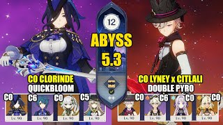 C0 Clorinde Quickbloom \u0026 C0 Citlali Lyney Double Pyro | Spiral Abyss 5.3 | Genshin Impact 【原神】