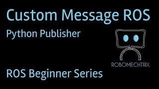 How to Create and Publish a Custom Message in ROS | ROS Tutorial for Beginners |