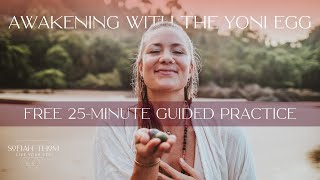 Awaken with the Yoni Egg: How to Use the Yoni Egg for Powerful Results