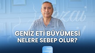 Geniz Eti Büyümesi Nelere Sebep Olur? | Op. Dr. Sezai SEVENGİL