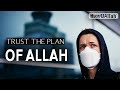 TRUST THE PLAN OF ALLAH