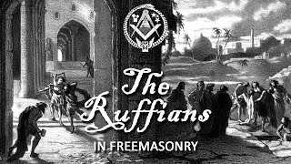 The Ruffians in Freemasonry | Symbols and Symbolism