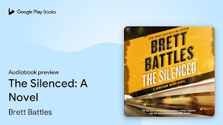 The Silenced: A Novel by Brett Battles · Audiobook preview