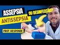 É ASSEPSIA, DESINFECÇÃO OU ANTISSEPSIA? | PROF. RESPONDE