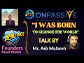 #ONPASSIVE |AMAZING TALK BY MR ASH MUFAREH |EXCITING INFO & UPDATE FOR FOUNDERS |MIND BLOWING