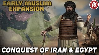 Early Muslim Expansion - Arab Conquest of Iran and Egypt