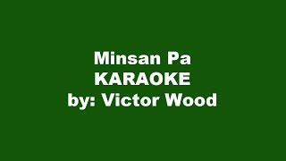 Victor Wood Minsan Pa Karaoke