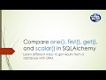 Compare one(), first(), get(), and scalar() in SQLAlchemy (Python | Database | ORM)