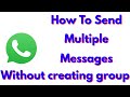 How To Send Messages To Multiple Contacts On Whatsapp Without Creating A Group(New Broadcast)
