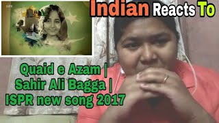 Quaid e Azam | Sahir Ali Bagga | ISPR new song 2017 | Indian Reactions | Reaction RD