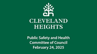 Cleveland Heights Public Safety and Health Committee February 24, 2025