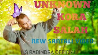 UNKNOWN KORA SALAH || NEW SANTALI VIDEO