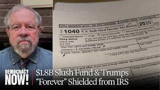 David Cay Johnston on $1.8B Slush Fund & Shielding Trumps "Forever" from IRS