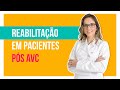 AVC - Reabilitação em pacientes pós AVC