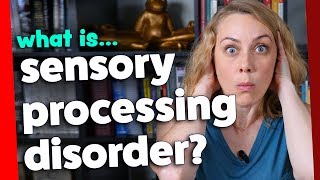 What is Sensory Processing Disorder? | Kati Morton