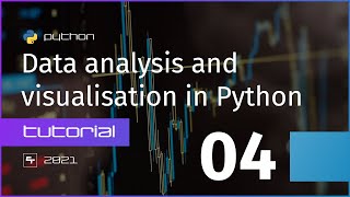 Selecting rows and columns - Data analysis and visualisation in Python - Part 4
