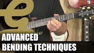 Advanced Bending Techniques