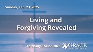 Worship -  February 23, 2025 - Living and Forgiving Revealed