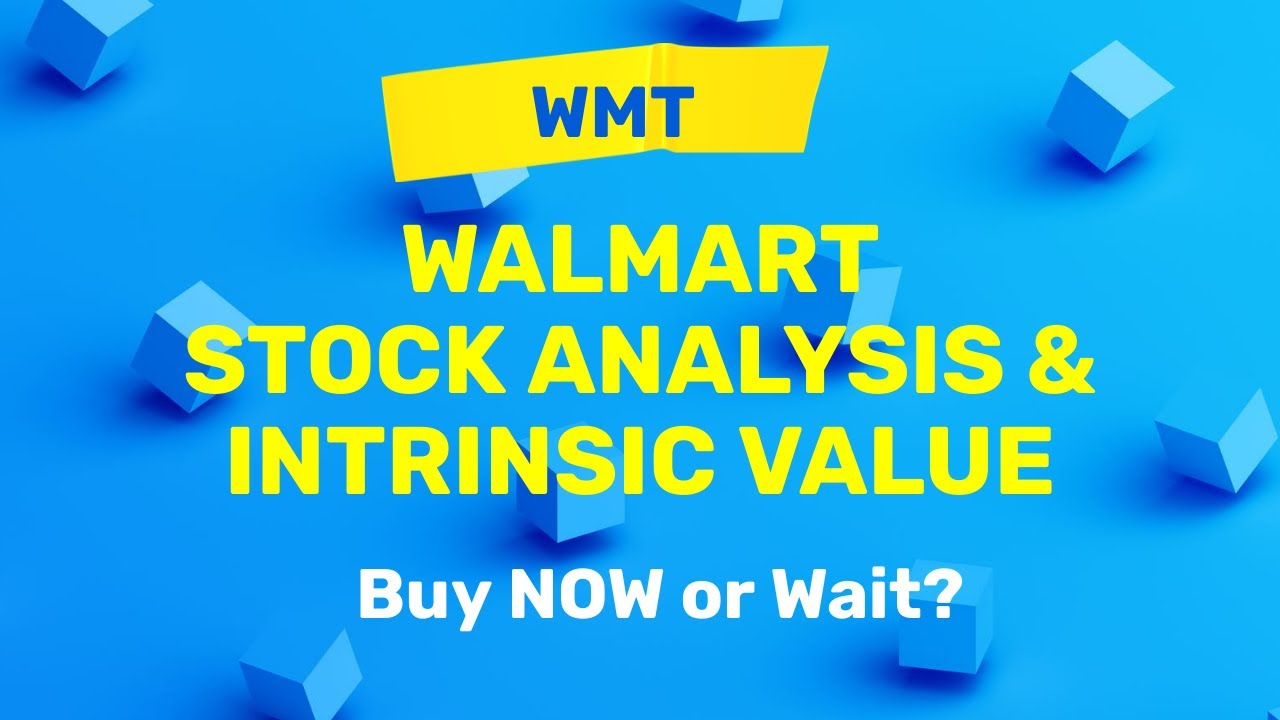 Walmart (WMT) Stock Analysis And Intrinsic Value | Buy Now Or Wait ...