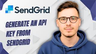 How To Generate An Api Key From Sendgrid [2026 Guide]