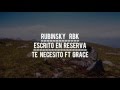 Rubinsky RBK Ft Grace - Te Necesito (Lyric Video)