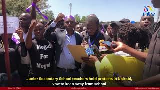 Junior Secondary School teachers hold protests in Nairobi, vow to keep away from school