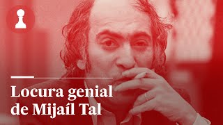 The brilliant madness of Mikhail Tal, by Leontxo García | The corner of the immortals 494