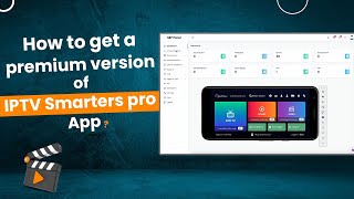 How to Get the Premium Version of the Smarters Player Application?
