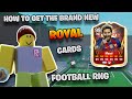 How To Get The BRAND NEW Royal Cards in ROBLOX Football RNG