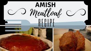 How to make Amish meatloaf I Meatloaf Recipe