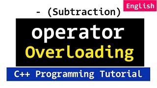 C++ Overloading "-" Operator | Define Operator Function outside Class | Video Tutorial