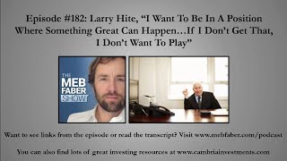 Larry Hite - I Want To Be In A Position Where Something Great Can Happen…If I Don’t Get T