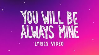 You Will Always Be Mine | Love Songs with Heartfelt Lyrics