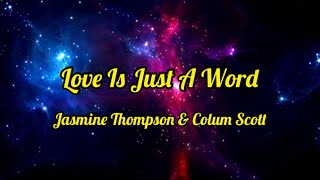 Jasmine Thompson & Calum Scott - Love Is Just A Word (Video Lyrics)