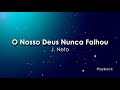 O Nosso Deus Nunca Falhou -  J. Neto (Playback)